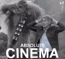 a poster for absolute cinema has a picture of chewbacca and harrison ford