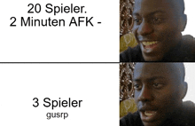 two pictures of a man with the caption 20 spieler 2 minuten afk