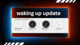 a sign that says waking up update with clocks on it