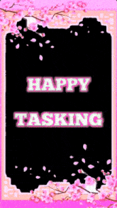a pink and black frame with the words happy tasking