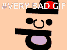 a very bad gif with a cartoon face and the words #very bad gif