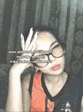 a woman wearing glasses says " seen delivered react to your message no reply if this is a love i don 't want it