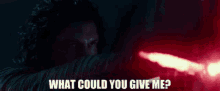 Star Wars Kylo Ren GIF - Star Wars Kylo Ren What Could You Give Me GIFs