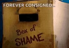 Shame Box Of Shame GIF - Shame Box Of Shame Consigned GIFs