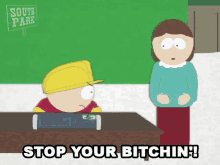 Stop Your Bitchin Eric Cartman GIF - Stop Your Bitchin Eric Cartman Liane Cartman GIFs