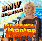 a picture of a woman with the words bmw berbintang di hoobbahh mantap