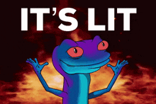 a cartoon lizard with red eyes and the words it 's lit above it