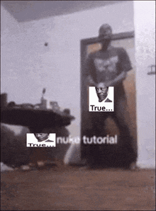 a man is standing in a room with a picture of a man and the words true and nuke tutorial on the bottom