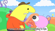 a cartoon character says that he 's not gonna add anything to this