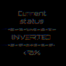 the words current status inverted are displayed on a black screen