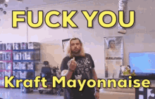 Fuck You Fuck Kraft Mayo GIF - Fuck You Fuck Kraft Mayo Fuck You Kraft Mayonnaise GIFs