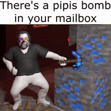 a man holding a pickaxe in front of a block that says there 's a pips bomb in your mailbox