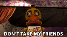 dont take my friends chica spanky cinema five nights at freddys animation let them go