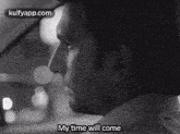 My Time Will Come.Gif GIF - My Time Will Come Head Face GIFs