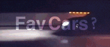 a blurred image with the words fav cars