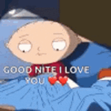 stewie from family guy is laying in a bed with hearts and says `` good night i love you '' .