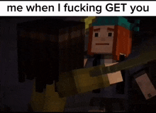 a cartoon of a man holding a gun with the words me when i fucking get you below him
