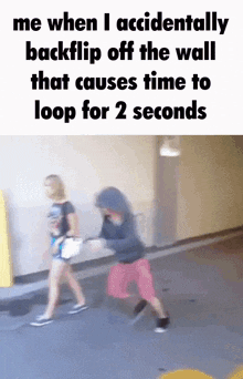 Yeah But That Backflip Tho Backflip Off The Wall That Loops Time For 2 Seconds GIF - Yeah But That Backflip Tho Backflip Off The Wall That Loops Time For 2 Seconds GIFs