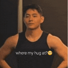 a close up of a man 's face with a caption that says `` where my hug at '' .