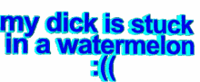 dick watermelon