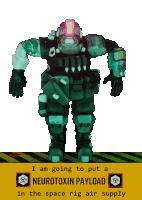 a robot with a sign that says i am going to put a neurotoxin payload in the space rig air supply on it