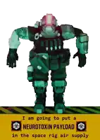 a robot with a sign that says i am going to put a neurotoxin payload in the space rig air supply on it
