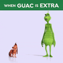 a grinch and a dog are standing next to each other with the words when guac is extra above them