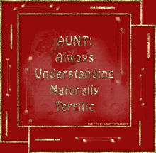 a red background with the words aunt always understanding naturally terrific on it