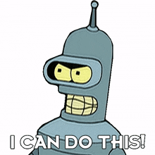 i can do this bender futurama i can accomplish this i can work on this