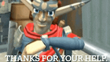 a video game character is holding a sword and says thanks for your help .