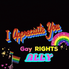 a sign that says " i appreciate you gay rights ally " with a rainbow in the background