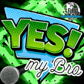 a poster that says yes my bro with a microphone in the foreground