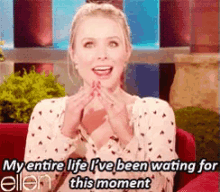 I Have Been Waiting For This Moment My Entire Life GIF - Kristen Bell Been Waiting For The Moment GIFs