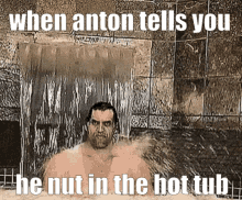 Anton Hot Tub GIF - Anton Hot Tub Tells You He Nut In The Hot Tub GIFs
