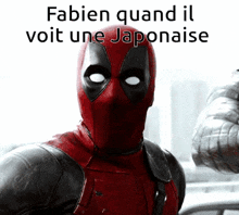 a picture of deadpool with the caption " fabien quand il voit une japonais "