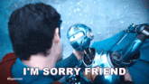 a superman talking to a robot with the caption i 'm sorry friend