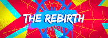 a spider web with the words the rebirth written on it