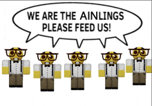 a speech bubble that says we are the ainings please feed us