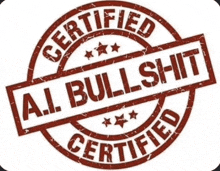 a stamp that says " certified ai bullshit " on it
