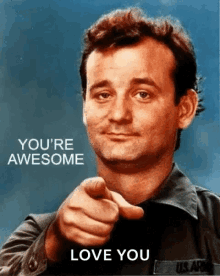 Bill Murray Youre Awesome Love You GIF - Bill Murray Youre Awesome Love You GIFs