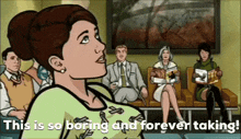 Archer Boring GIF - Archer Boring This Is So Boring And Forever Taking GIFs