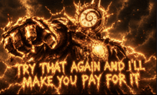 a burning clock with the words try that again and i 'll make you pay for it