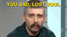 You Sad Lost Soul Sad GIF - You Sad Lost Soul Sad Pessimist GIFs
