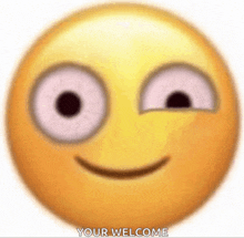 a yellow smiley face with pink eyes and the words your welcome