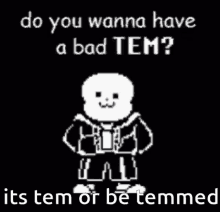 Its Tem Or Be Temmed Do You Wanna Have A Bad Tem GIF - Its Tem Or Be Temmed Do You Wanna Have A Bad Tem GIFs