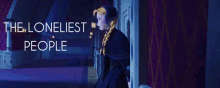 anna from frozen sits on the floor with the words " the loneliest people " written above her