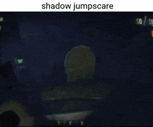 a screenshot of a video game with the words shadow jumpscare above it