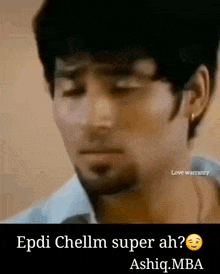 a close up of a man 's face with the words `` epdi chellm super ah '' written on it .