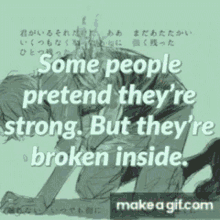 Quotes Some People Pretend GIF - Quotes Some People Pretend Broken Inside GIFs