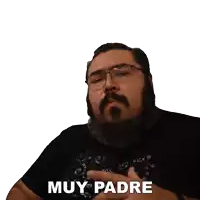 a man with glasses and a beard has the word muy padre on his shirt